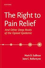 Right to Pain Relief and Other Deep Roots of the Opioid Epidemic