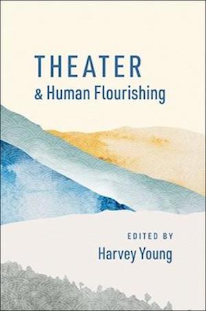 Theater and Human Flourishing