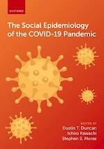 The Social Epidemiology of the Covid 19 Pandemic