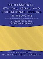 Professional, Ethical, Legal, and Educational Lessons in Medicine