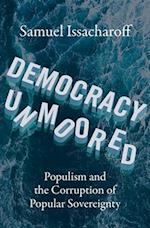 Democracy Unmoored