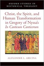 Christ, the Spirit, and Human Transformation in Gregory of Nyssa's In Canticum Canticorum