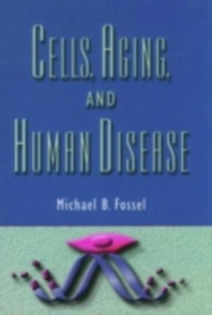 Cells, Aging, and Human Disease