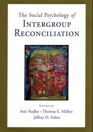 Social Psychology of Intergroup Reconciliation