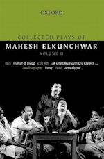 Collected Plays of Mahesh Elkunchwar Volume II
