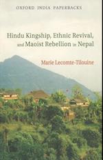 Hindu Kingship, Ethnic Revival, and the Maoist Rebellion in Nepal