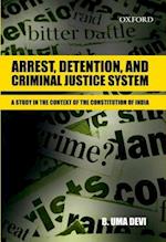 Arrest, Detention, and Criminal Justice System: Arrest, Detention, and Criminal Justice System