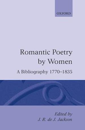 Romantic Poetry by Women: A Bibliography, 1770-1835