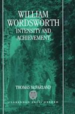 William Wordsworth: Intensity and Achievement