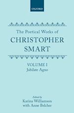 The Poetical Works of Christopher Smart: Volume I. Jubilate Agno