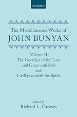 The Miscellaneous Works of John Bunyan: Volume II: The Doctrine of the Law and Grace Unfolded; I Will Pray with the Spirit