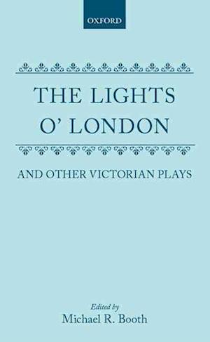 The Lights O' London and Other Victorian Plays