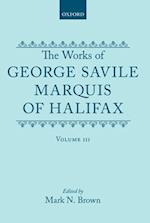 The Works of George Savile, Marquis of Halifax: Volume III