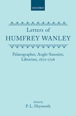 The Letters of Humfrey Wanley