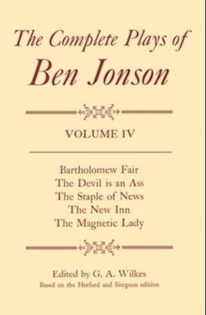 Complete Plays: IV. Bartholomew Fair, The Devil is an Ass, The Staple of News, The New Inn, The Magnetic Lady