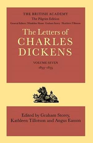 The Pilgrim Edition of the Letters of Charles Dickens: Volume 7: 1853-1855