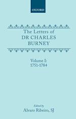 The Letters of Dr Charles Burney: Volume I: 1751-1784