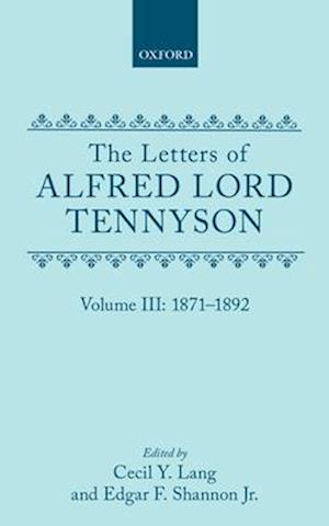 The Letters of Alfred Lord Tennyson: Volume III: 1871-1892