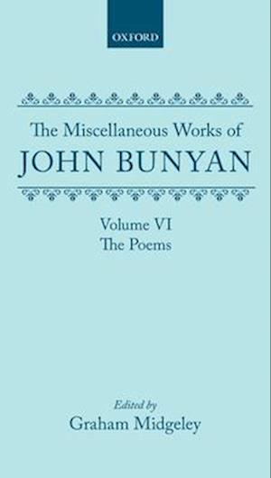 The Miscellaneous Works of John Bunyan: Volume VI: The Poems