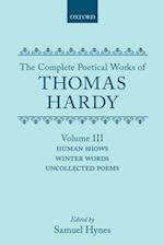 The Complete Poetical Works of Thomas Hardy: Volume III: Human Shows, Winter Words and Uncollected Poems