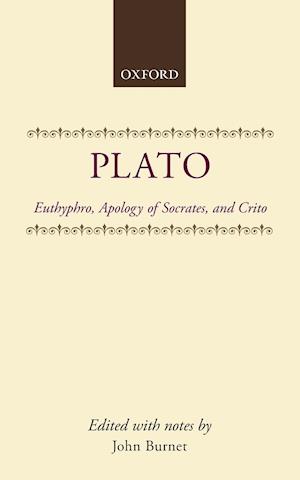 Euthyphro; Apology of Socrates; Crito