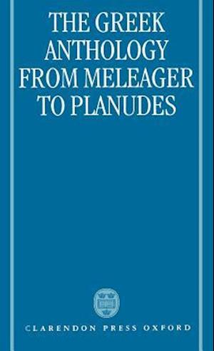 The Greek Anthology from Meleager to Planudes