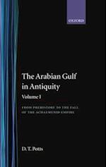The Arabian Gulf in Antiquity: Volume I: From Prehistory to the Fall of the Achaemenid Empire