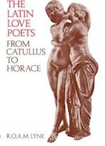 The Latin Love Poets from Catullus to Horace