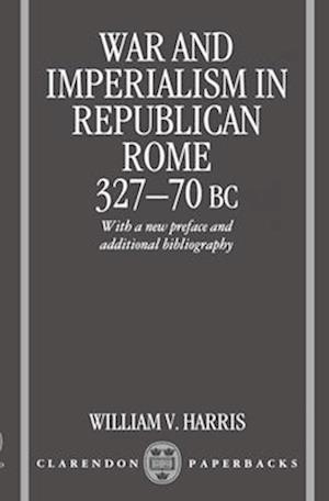 War and Imperialism in Republican Rome 327-70 B.C