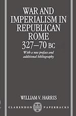 War and Imperialism in Republican Rome 327-70 B.C