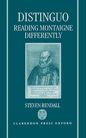 Distinguo: Reading Montaigne Differently