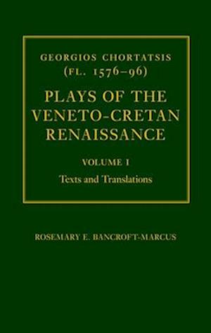 Georgios Chortatsis (fl. 1576-96): Plays of the Veneto-Cretan Renaissance