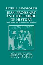 Jean Froissart and the Fabric of History
