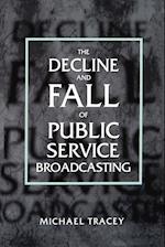 The Decline and Fall of Public Service Broadcasting