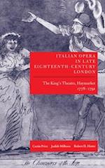 Italian Opera in Late Eighteenth-Century London: Volume 1: The King's Theatre, Haymarket, 1778-1791