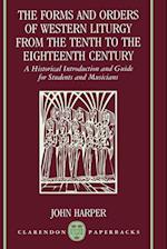 The Forms and Orders of Western Liturgy from the Tenth to the Eighteenth Century