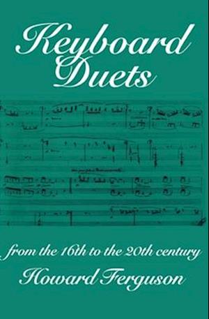 Keyboard Duets from the 16th to the 20th Century for One and Two Pianos