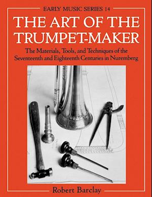 The Art of the Trumpet-Maker