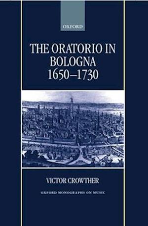 The Oratorio in Bologna 1650-1730