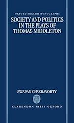 Society and Politics in the Plays of Thomas Middleton