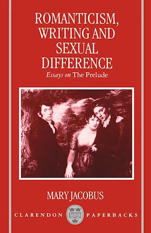 Romanticism, Writing, and Sexual Difference