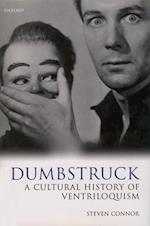 Dumbstruck - A Cultural History of Ventriloquism