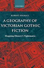 A Geography of Victorian Gothic Fiction