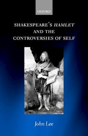 Shakespeare's Hamlet and the Controversies of Self