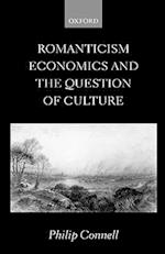 Romanticism, Economics and the Question of 'Culture'