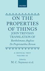 On the Properties of Things. John Trevisa's Translation of Bartholomaeus Anglicus' De Proprietatibus Rerum