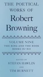 The Poetical Works of Robert Browning Volume IX: The Ring and the Book, Books IX-XII