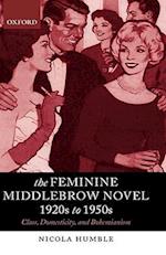 The Feminine Middlebrow Novel, 1920s to 1950s