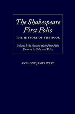 The Shakespeare First Folio: The History of the Book