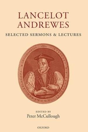 Lancelot Andrewes: Selected Sermons and Lectures